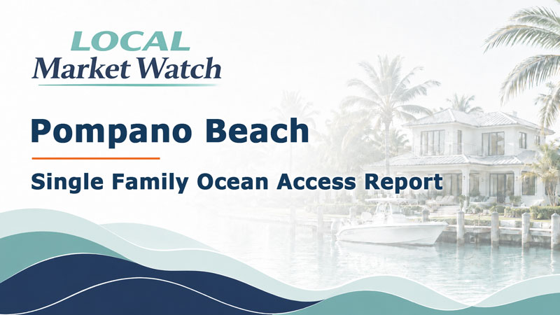 Real estate report for Pompano Beach homes with ocean access