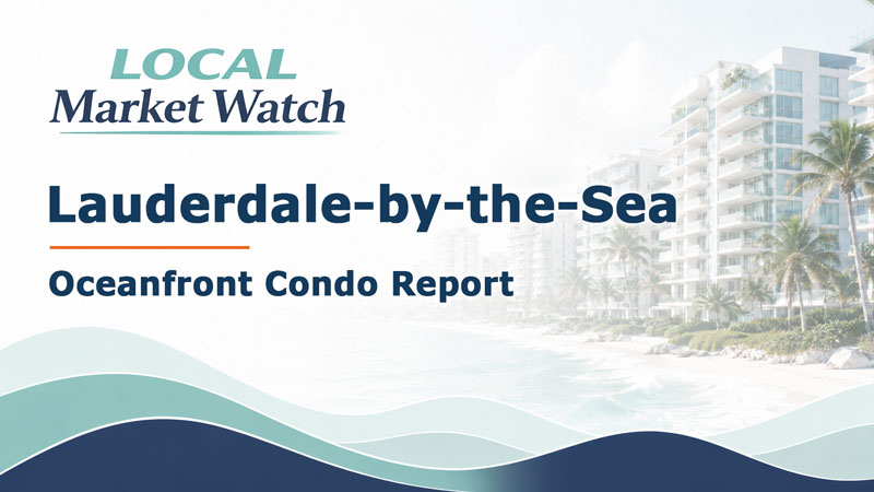 Lauderdale-by-the-Sea Oceanfront Condos Local Market Watch Report
